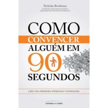 Livro Como Convencer Alguém em 90 Segundos – Nicholas Boothman